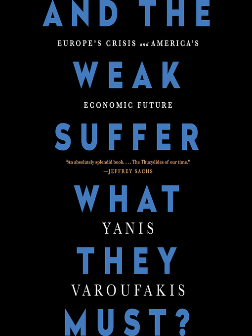 Title details for And the Weak Suffer What They Must? by Yanis Varoufakis - Wait list